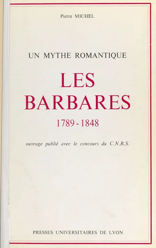 Les barbares, 1789-1848 : un mythe romantique - Pierre Michel - FeniXX réédition numérique