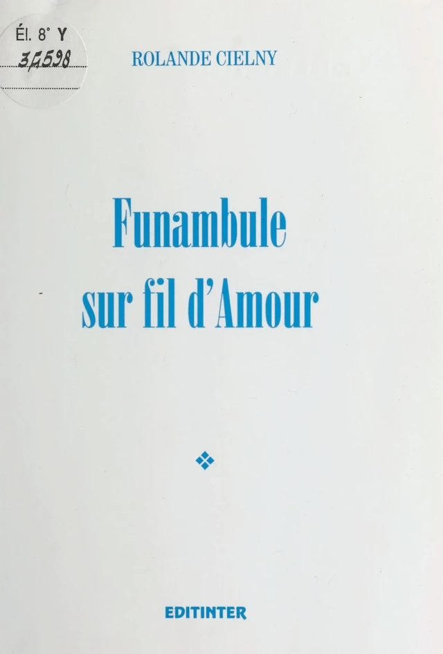 Funambule sur fil d'amour - Rolande Cielny - FeniXX réédition numérique