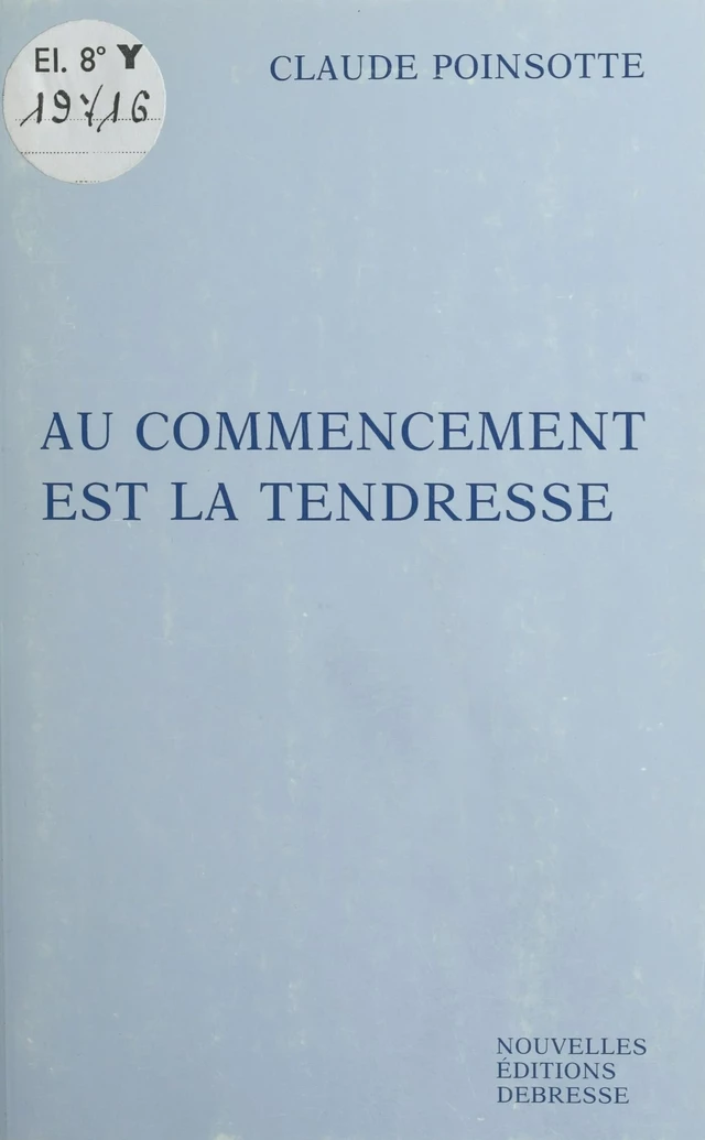 Au commencement est la tendresse - Claude Poinsotte - FeniXX réédition numérique