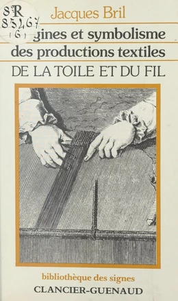 De la toile et du fil : origines et symbolisme des productions textiles