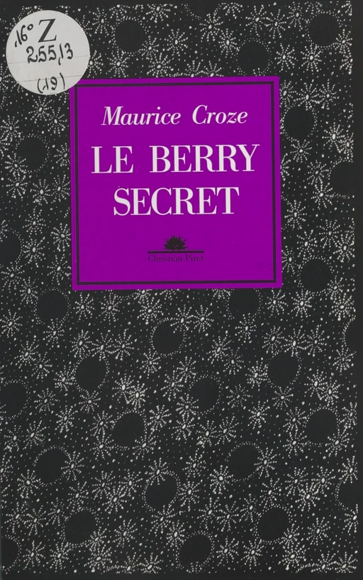 Le Berry secret - Maurice Croze, Marie-Françoise Lafond - FeniXX réédition numérique