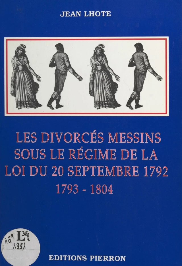 Les divorcés messins sous le régime de la loi du 20 septembre 1792 - Jean Lhote - FeniXX réédition numérique