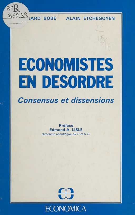 Économistes en désordre : consensus et dissensions - Bernard Bobe, Alain Etchegoyen - FeniXX réédition numérique