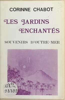 Les jardins enchantés : souvenirs d'outre-mer