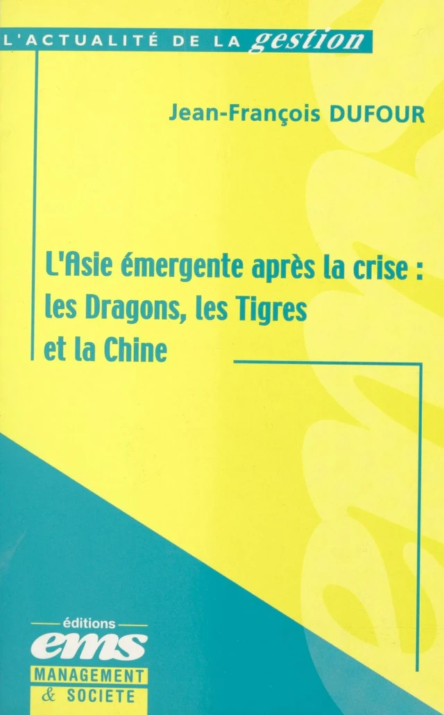 L'Asie émergente après la crise : les Dragons, les Tigres et la Chine - Jean-François Dufour - FeniXX réédition numérique