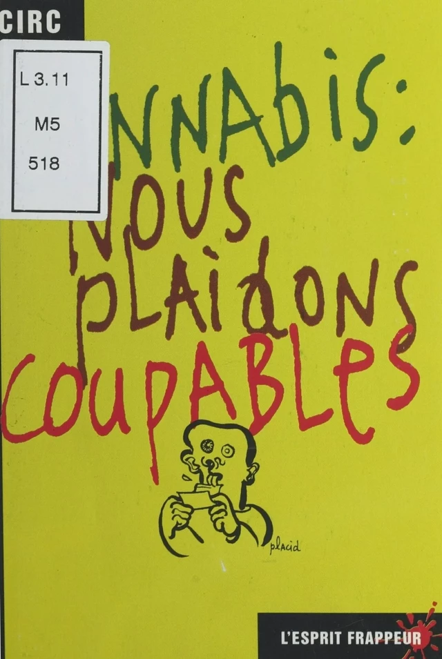 Cannabis : nous plaidons coupables -  Collectif d'information et de recherche cannabique - FeniXX réédition numérique