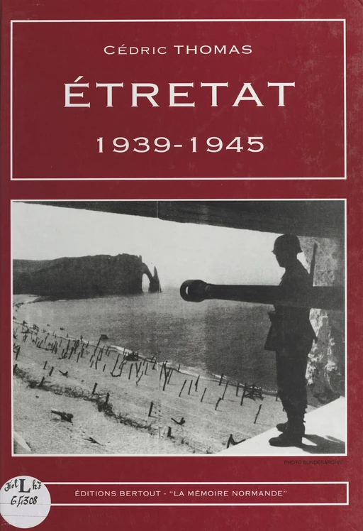 Étretat : 1939-1945 - Cédric Thomas - FeniXX réédition numérique