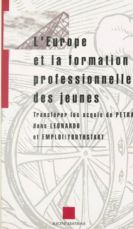 L'Europe et la formation professionnelle des jeunes : transférer les acquis de PETRA dans LEONARDO et EMPLOI-YOUTHSTART -  Racine - FeniXX réédition numérique