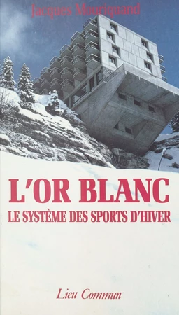 L'or blanc : le système des sports d'hiver