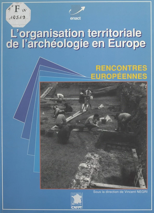 L'organisation territoriale de l'archéologie en Europe -  Centre national de la fonction publique territoriale,  École nationale d'application des cadres territoriaux,  Association nationale des archéologues des collectivités territoriales - FeniXX réédition numérique