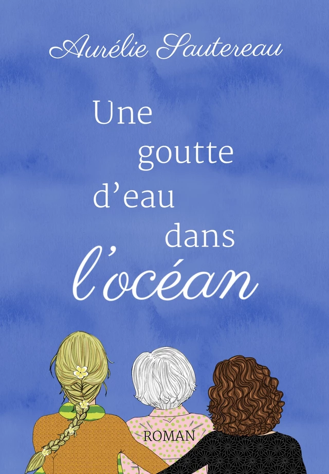 Une goutte d'eau dans l'océan - Aurélie Sautereau - Librinova