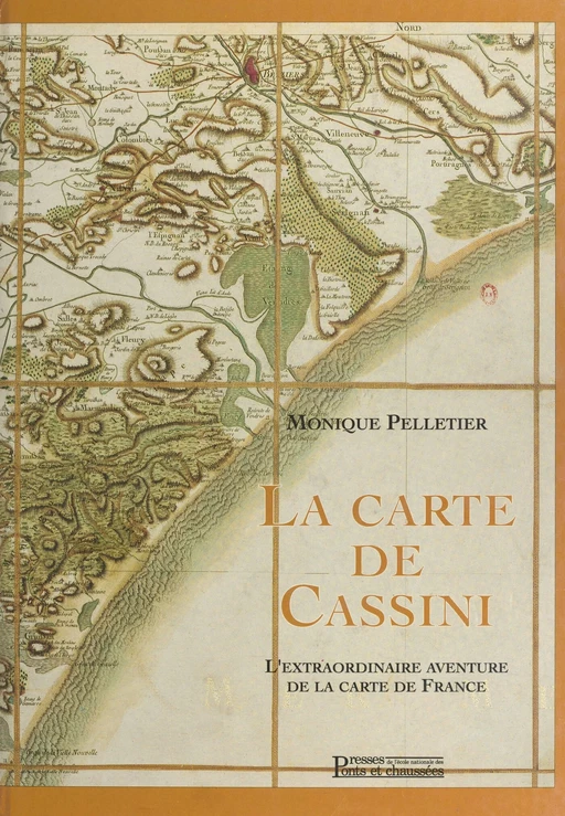 La carte de Cassini : l'extraordinaire aventure de la carte de France - Monique Pelletier - FeniXX réédition numérique