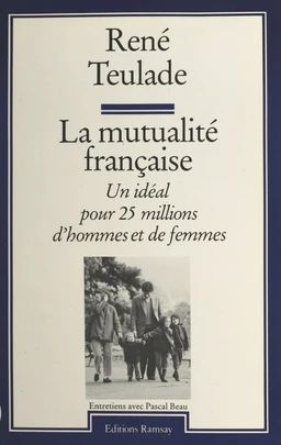 La mutualité française : un idéal pour 25 millions d'hommes et de femmes