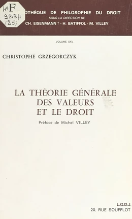 La théorie générale des valeurs et le droit : essai sur les prémisses axiologiques de la pensée juridique