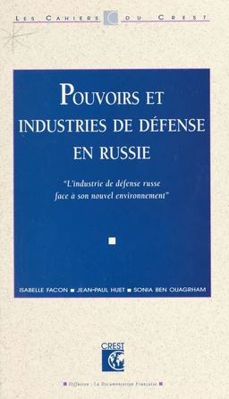 Pouvoirs et industries de défense en Russie : l'industrie de défense russe face à son nouvel environnement