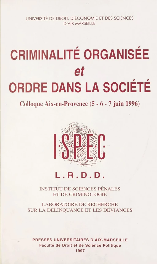 Criminalité organisée et ordre dans la société : Colloque, Aix-en-Provence, 5, 6 et 7 juin 1996 -  Institut de sciences pénales et de criminologie - FeniXX réédition numérique