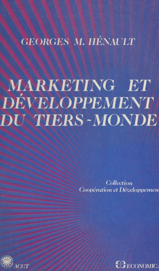 Marketing et développement du tiers monde : quelques applications au secteur agro-alimentaire en Afrique - Georges M. Hénault - FeniXX réédition numérique