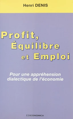 Profit, équilibre et emploi : pour une appréhension dialectique de l'économie