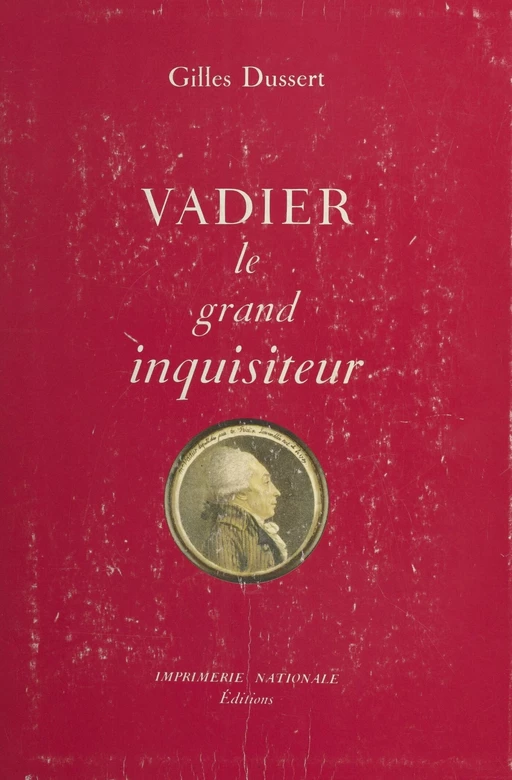 Vadier, le grand inquisiteur : 1736-1828 - Gilles Dussert - FeniXX réédition numérique