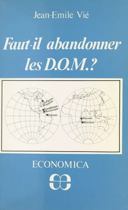 Faut-il abandonner les D.O.M. ?