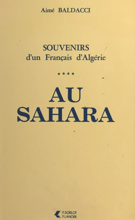 Souvenirs d'un Français d'Algérie (4). Au Sahara - Aimé Baldacci - FeniXX réédition numérique