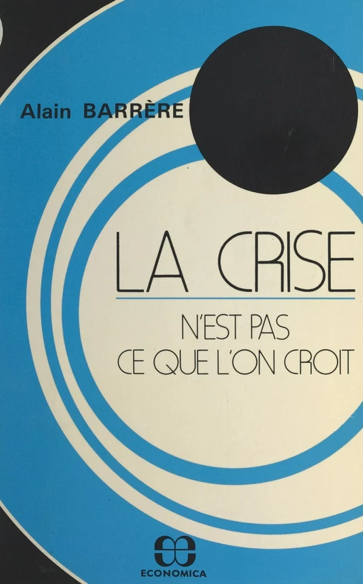 La crise n'est pas ce que l'on croit - Alain Barrère - FeniXX réédition numérique