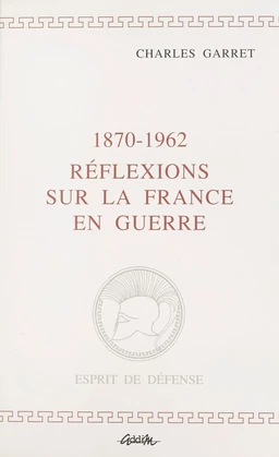 1870-1962, réflexions sur la France en guerre