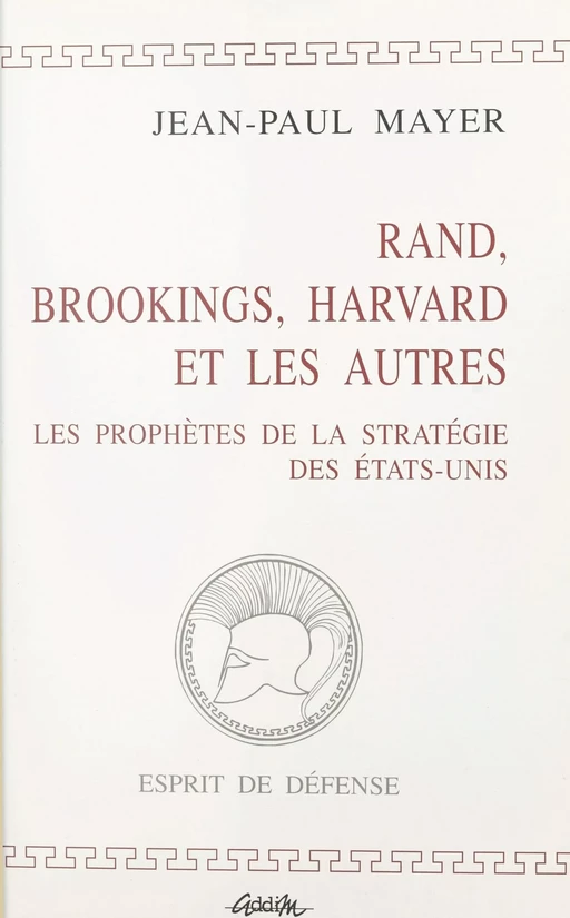 Rand, Brookings, Harvard et les autres : les prophètes de la stratégie des États-Unis - Jean-Paul Mayer - FeniXX réédition numérique