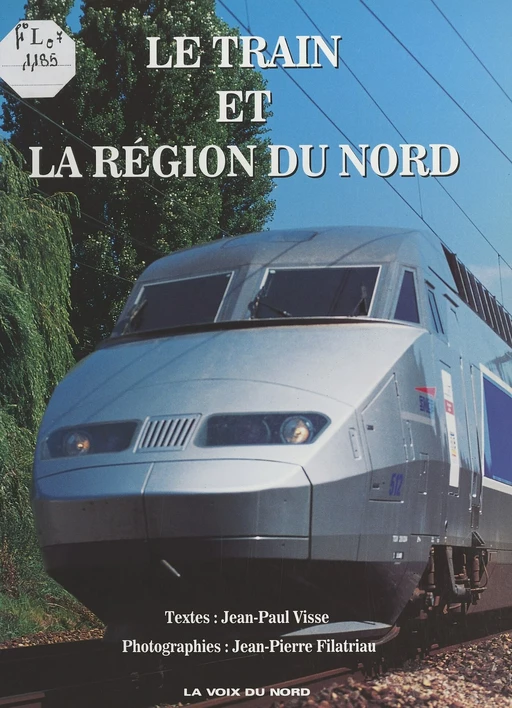 Le train et la région du Nord - Jean-Paul Visse - FeniXX réédition numérique