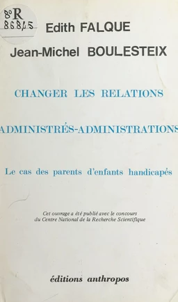 Changer les relations administrés-administrations : le cas des parents d'enfants handicapés