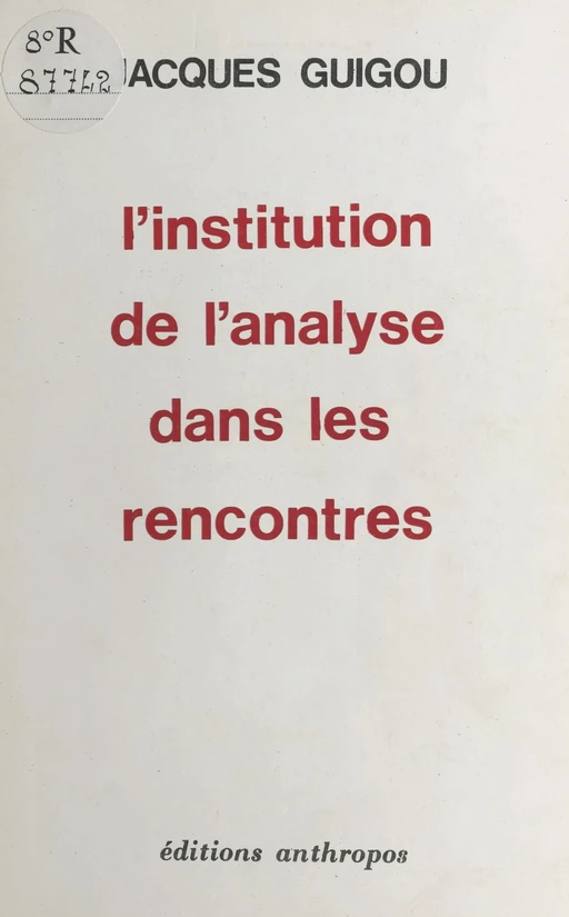 L'institution de l'analyse dans les rencontres - Jacques Guigou - FeniXX réédition numérique