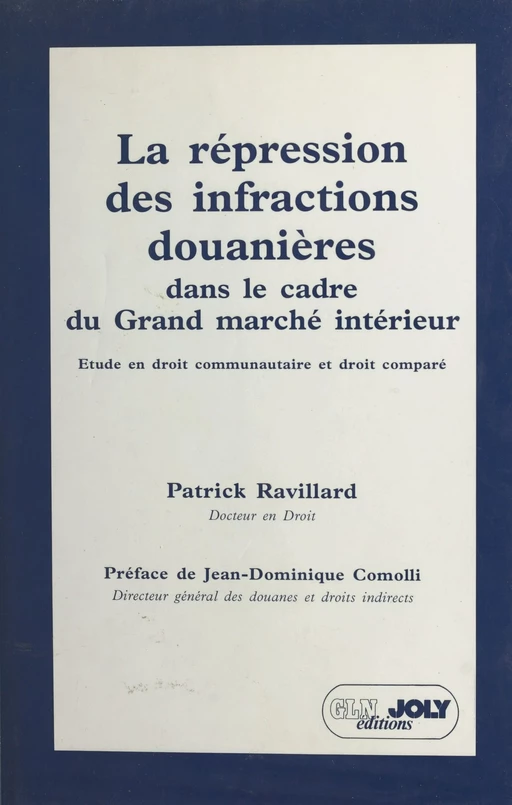 La répression des infractions douanières dans le cadre du grand marché intérieur - Patrick Ravillard - FeniXX réédition numérique