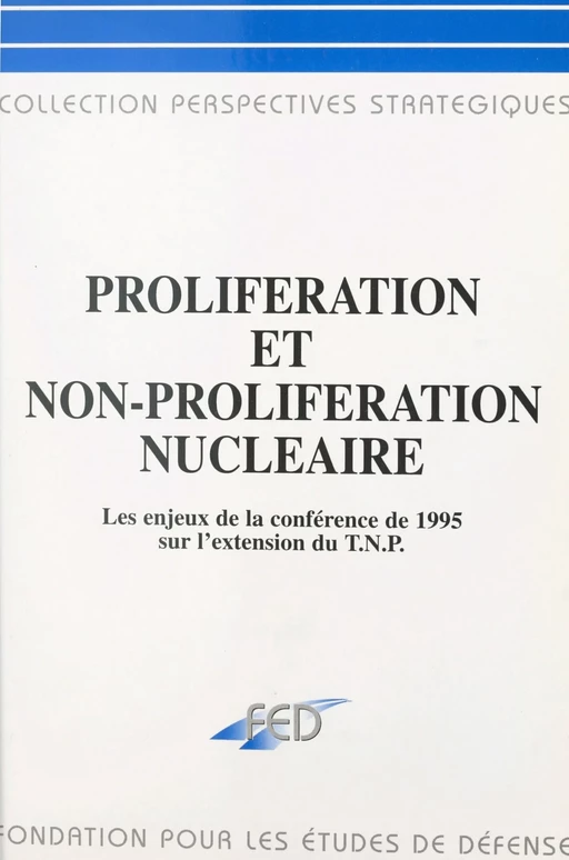 Prolifération et non-prolifération nucléaire : les enjeux de la Conférence de 1995 sur le TNP -  - FeniXX réédition numérique