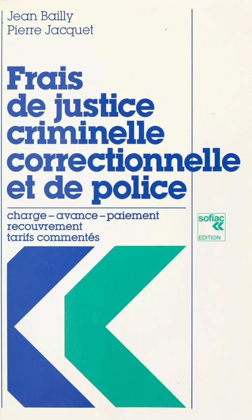 Frais de justice criminelle, correctionnelle et de police : charge, avance, paiement, recouvrement, tarifs commentés - Jean Bailly - FeniXX réédition numérique