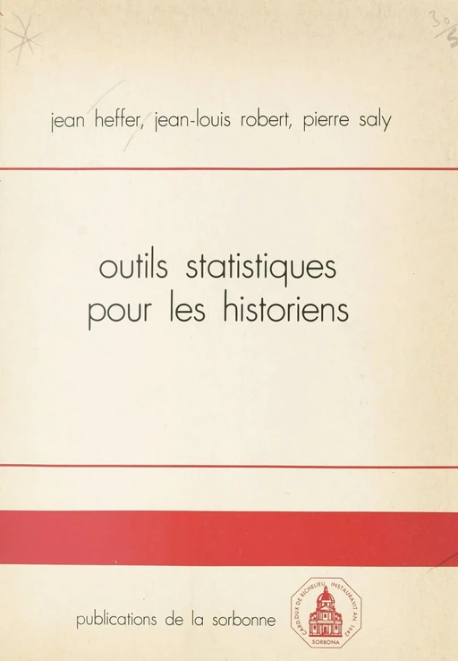 Outils statistiques pour les historiens - Jean Heffer, Jean-Louis Robert, Pierre Saly - FeniXX réédition numérique