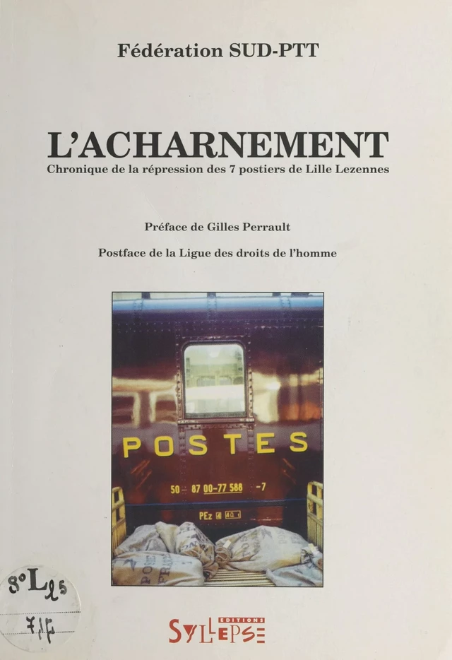 L'acharnement : chronique de la répression des 7 postiers de Lille-Lezenne -  SUD-PTT (France) - FeniXX réédition numérique