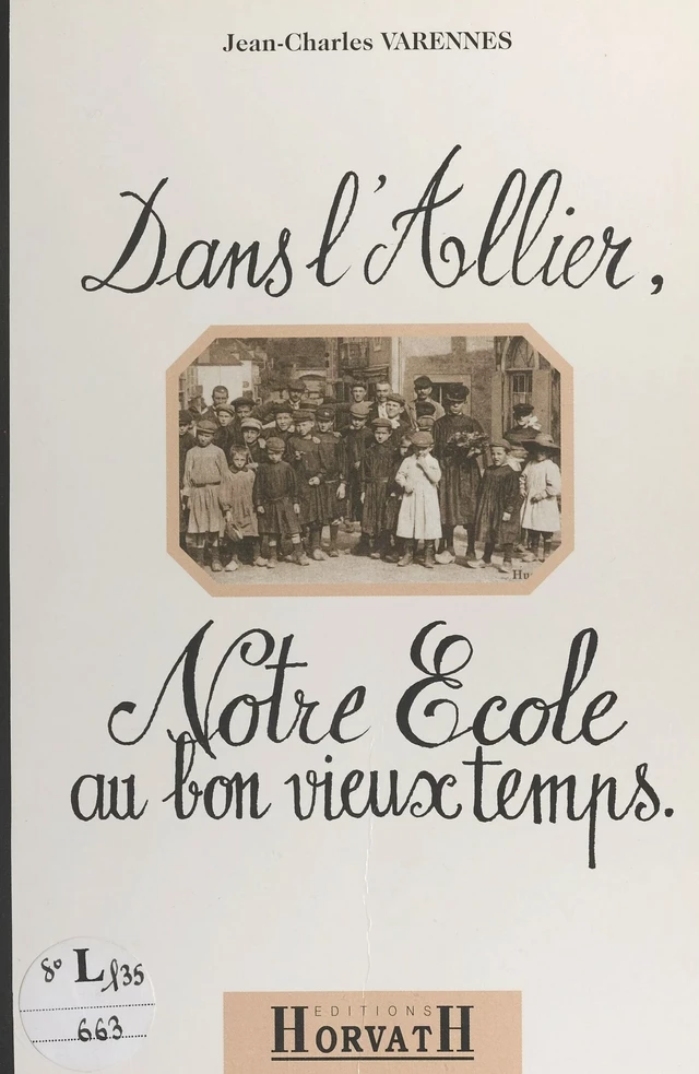 Dans l'Allier, notre école au bon vieux temps - Jean-Charles Varennes, André Pelletier - FeniXX réédition numérique