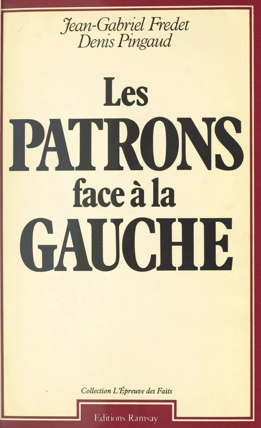 Les patrons face à la gauche - Jean-Gabriel Fredet, Denis Pingaud - FeniXX réédition numérique