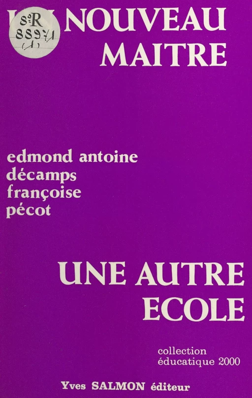 Un nouveau maître, une autre école - Edmond-Antoine Decamps, Françoise Pécot - FeniXX réédition numérique