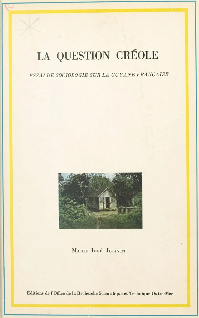 La question créole : essai de sociologie sur la Guyane française - Marie-José Jolivet - FeniXX réédition numérique