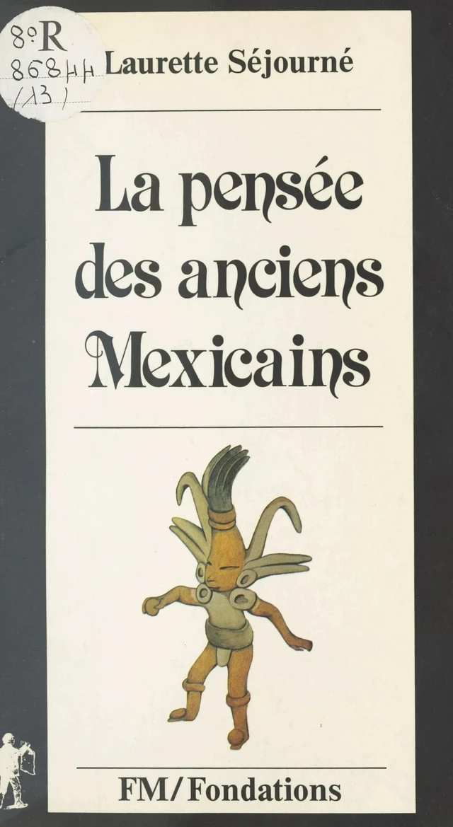 La pensée des anciens Mexicains - Laurette Séjourné - FeniXX réédition numérique