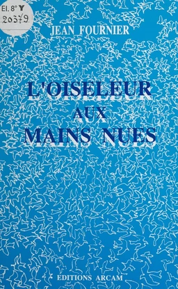 L'oiseleur aux mains nues