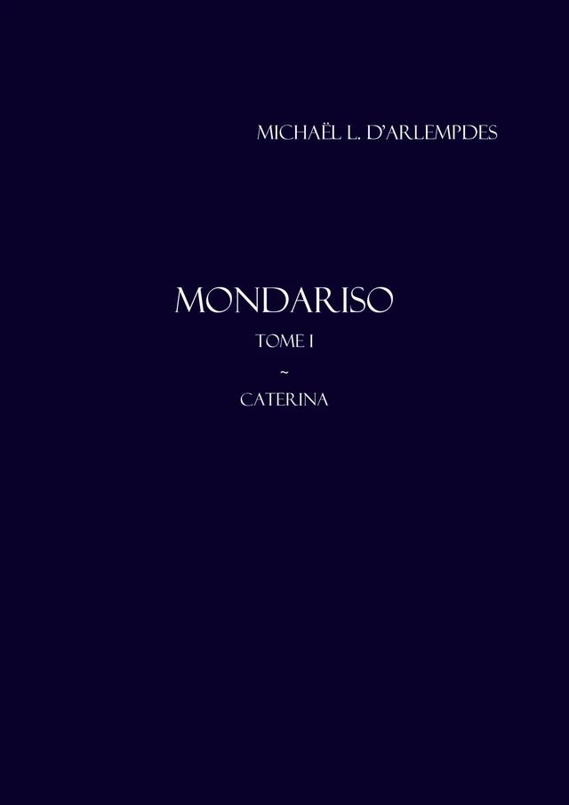 Mondariso, tome I - Michaël L. d'Arlempdes - Librinova