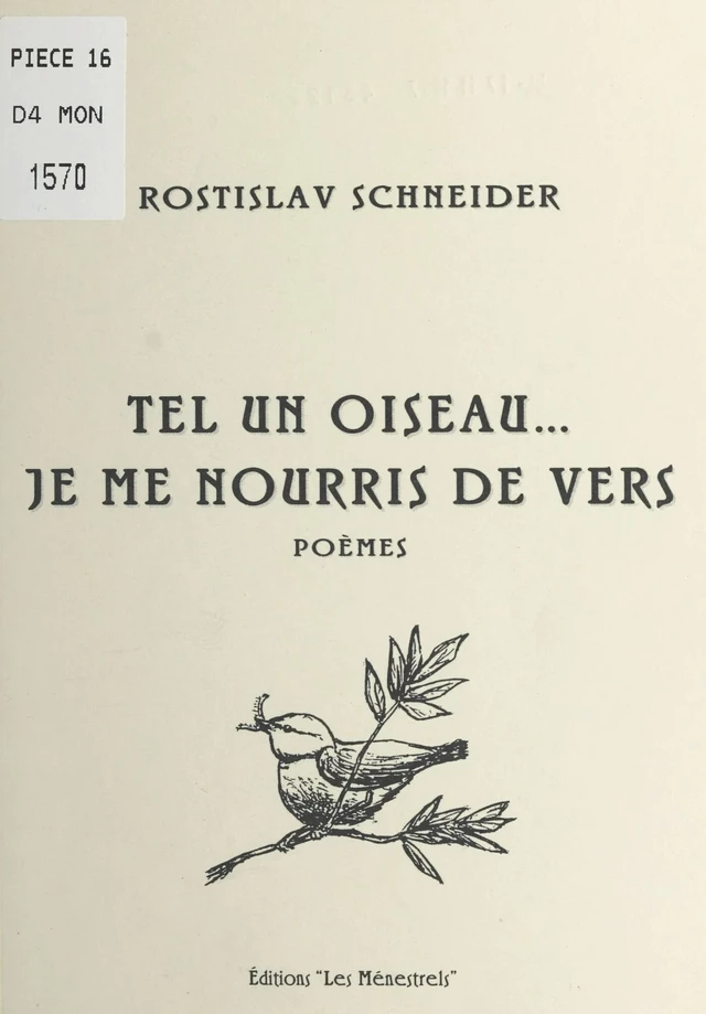 Tel un oiseau, je me nourris de vers - Rostislav Schneider - FeniXX réédition numérique