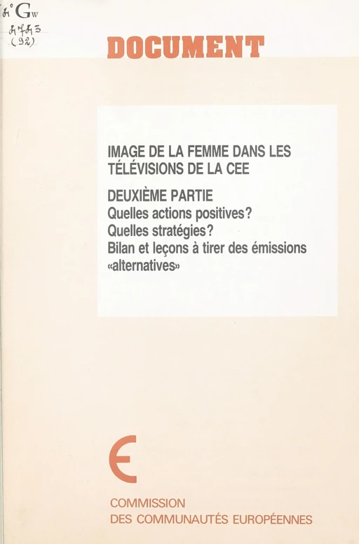 Image de la femme dans les télévisions de la CEE (2) : Quelles actions positives ? Quelles stratégies ? Bilan et leçons à tirer des émissions «alternatives» - Jean Vogel, Lydie Zaid - FeniXX réédition numérique