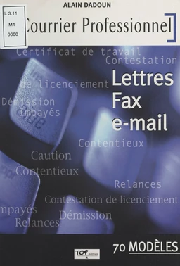 Le courrier professionnel : lettres, fax, e-mail (70 modèles)