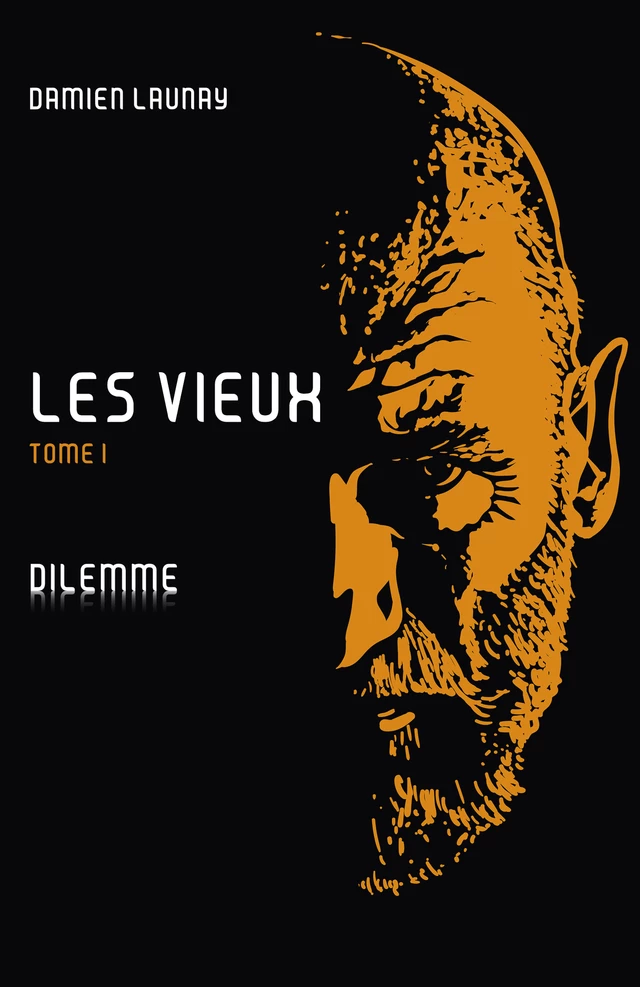 Les Vieux, tome I - Damien Launay - Librinova