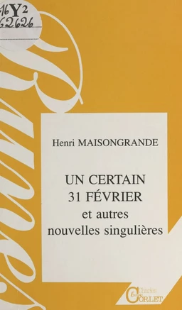 Un certain 31 février, et autres nouvelles singulières