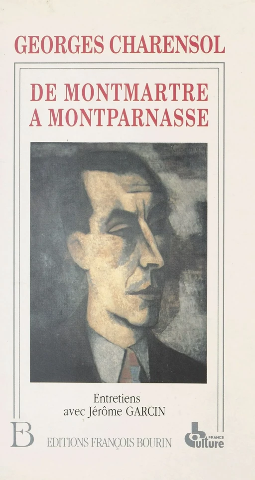 De Montmartre à Montparnasse : 70 ans de journalisme. Entretiens avec Jérôme Garcin - Georges Charensol, Jérôme Garcin - FeniXX réédition numérique