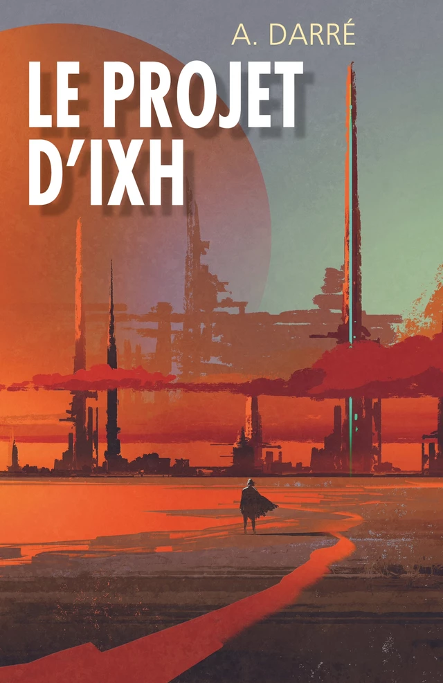 Le Projet d'Ixh - A. Darre - Librinova